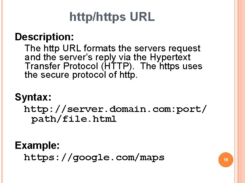http/https URL Description: The http URL formats the servers request and the server’s reply