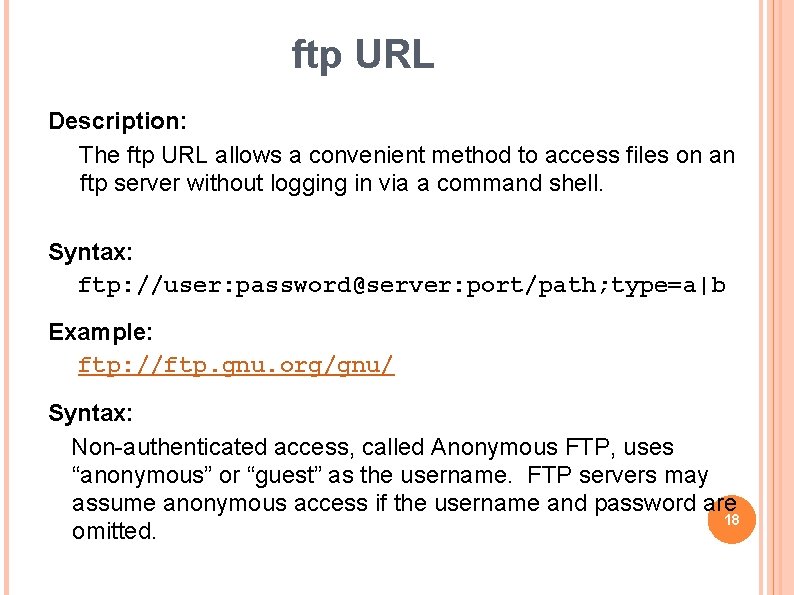 ftp URL Description: The ftp URL allows a convenient method to access files on