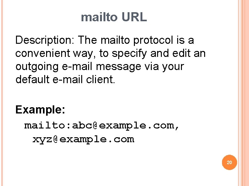 mailto URL Description: The mailto protocol is a convenient way, to specify and edit
