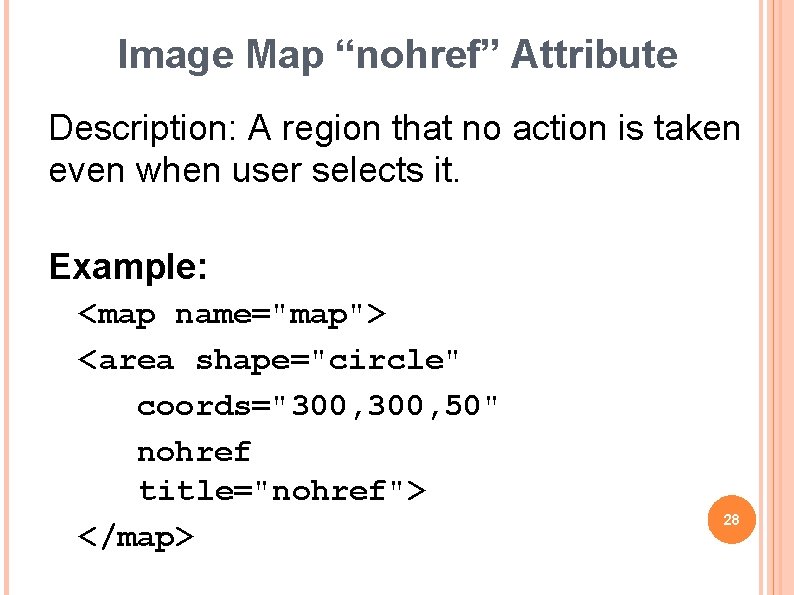 Image Map “nohref” Attribute Description: A region that no action is taken even when