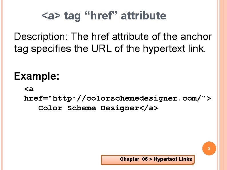 <a> tag “href” attribute Description: The href attribute of the anchor tag specifies the