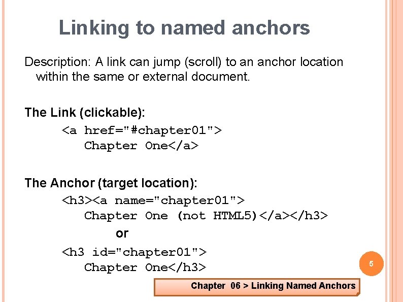 Linking to named anchors Description: A link can jump (scroll) to an anchor location