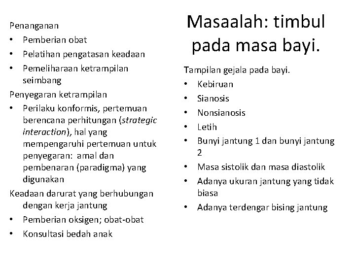 Penanganan • Pemberian obat • Pelatihan pengatasan keadaan • Pemeliharaan ketrampilan seimbang Penyegaran ketrampilan