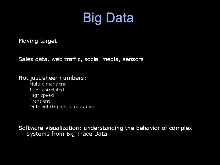 Big Data Moving target Sales data, web traffic, social media, sensors Not just sheer