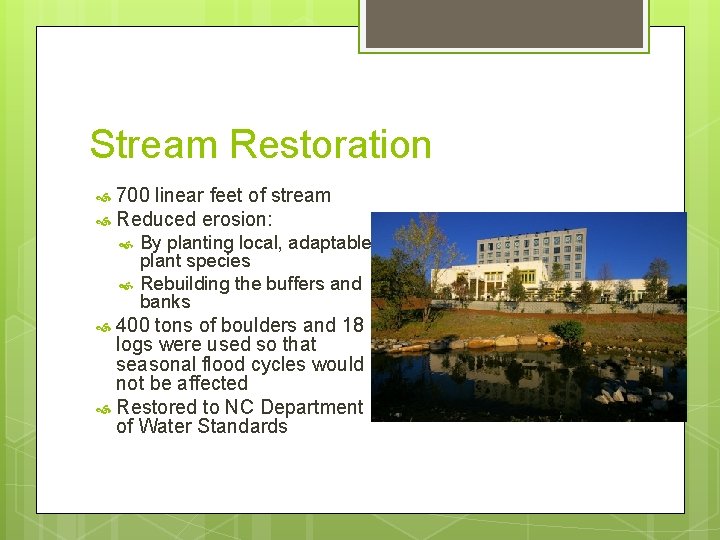 Stream Restoration 700 linear feet of stream Reduced erosion: By planting local, adaptable plant Stream Restoration 700 linear feet of stream Reduced erosion: By planting local, adaptable plant