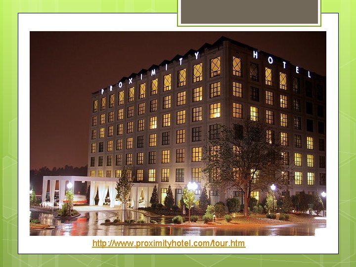 http: //www. proximityhotel. com/tour. htm http: //www. proximityhotel. com/tour. htm