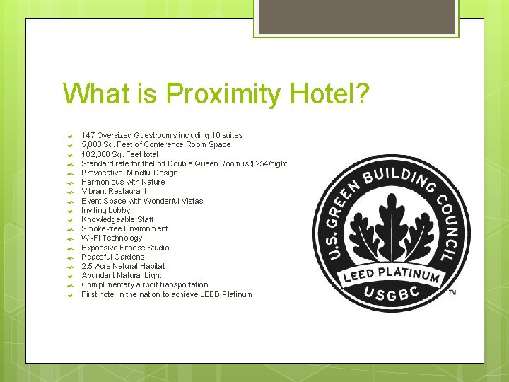 What is Proximity Hotel? 147 Oversized Guestrooms including 10 suites 5, 000 Sq. Feet What is Proximity Hotel? 147 Oversized Guestrooms including 10 suites 5, 000 Sq. Feet