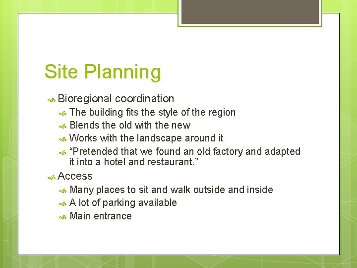 Site Planning Bioregional coordination The building fits the style of the region Blends the