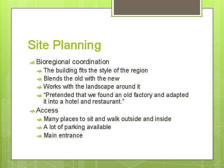 Site Planning Bioregional coordination The building fits the style of the region Blends the Site Planning Bioregional coordination The building fits the style of the region Blends the