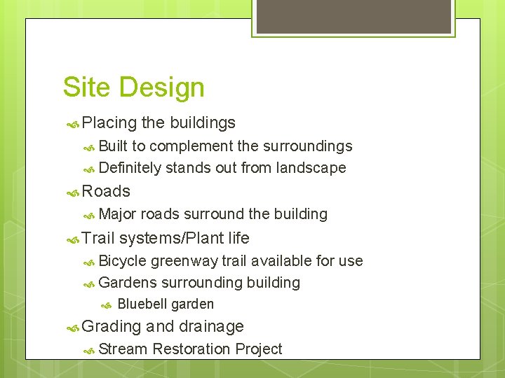 Site Design Placing the buildings Built to complement the surroundings Definitely stands out from