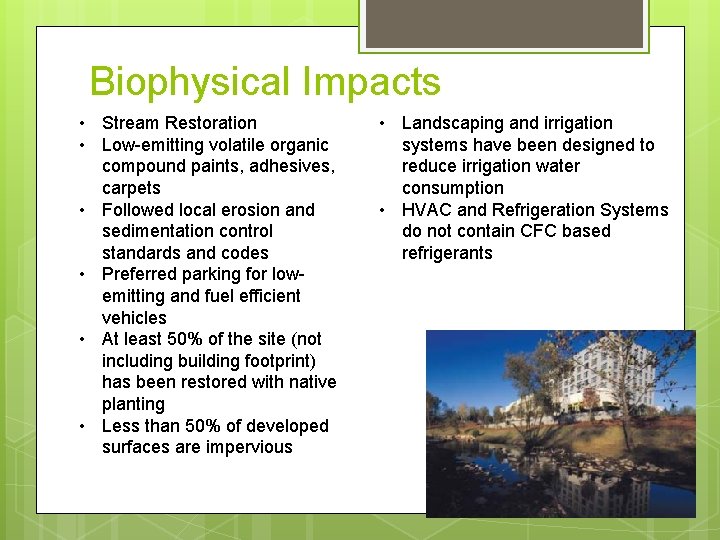Biophysical Impacts • Stream Restoration • Low-emitting volatile organic compound paints, adhesives, carpets • Biophysical Impacts • Stream Restoration • Low-emitting volatile organic compound paints, adhesives, carpets •