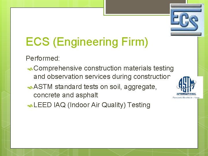 ECS (Engineering Firm) Performed: Comprehensive construction materials testing and observation services during construction ASTM