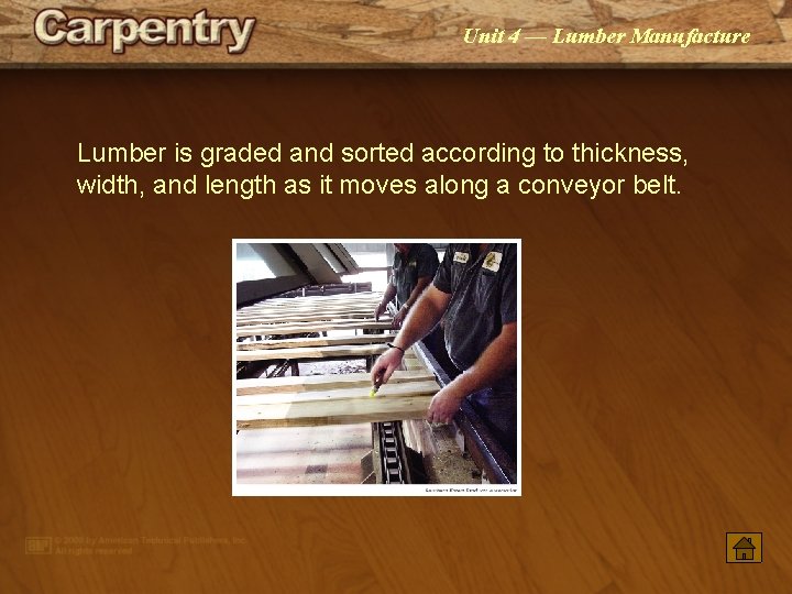 Unit 4 — Lumber Manufacture Lumber is graded and sorted according to thickness, width,