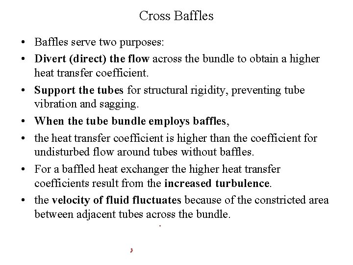 Cross Baffles • Baffles serve two purposes: • Divert (direct) the flow across the