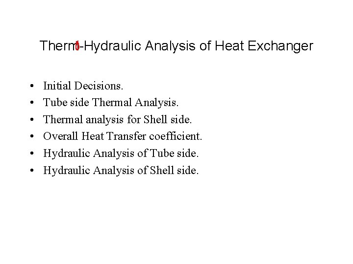 Therm-Hydraulic Analysis of Heat Exchanger • • • Initial Decisions. Tube side Thermal Analysis.