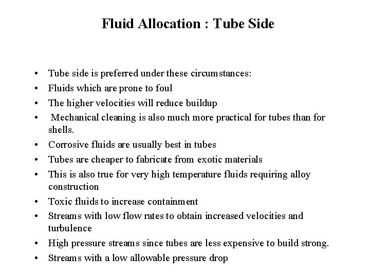 Fluid Allocation : Tube Side • Tube side is preferred under these circumstances: •