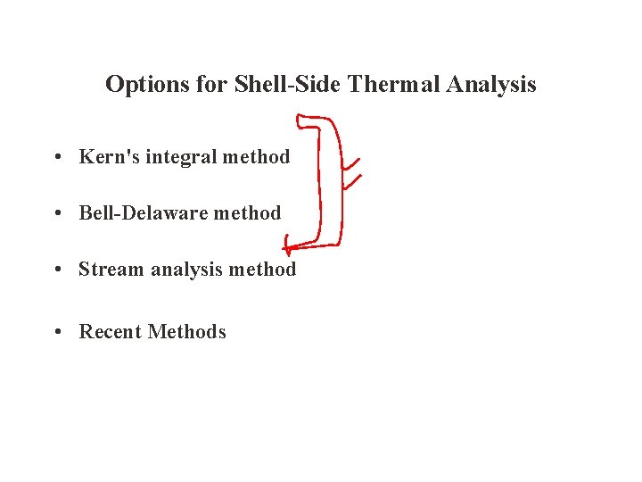 Options for Shell-Side Thermal Analysis • Kern's integral method • Bell-Delaware method • Stream