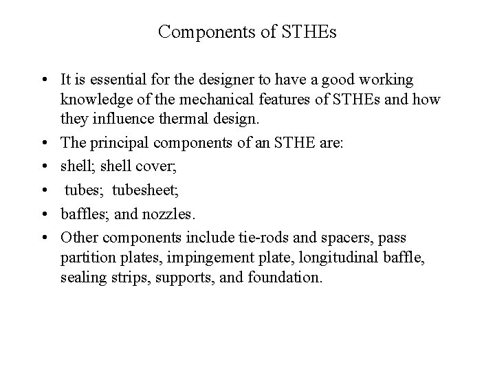 Components of STHEs • It is essential for the designer to have a good