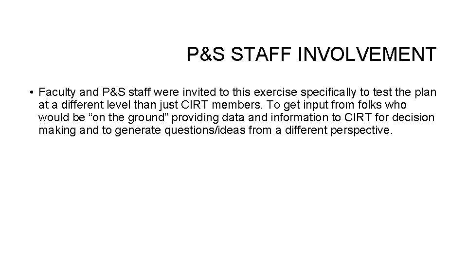 P&S STAFF INVOLVEMENT • Faculty and P&S staff were invited to this exercise specifically
