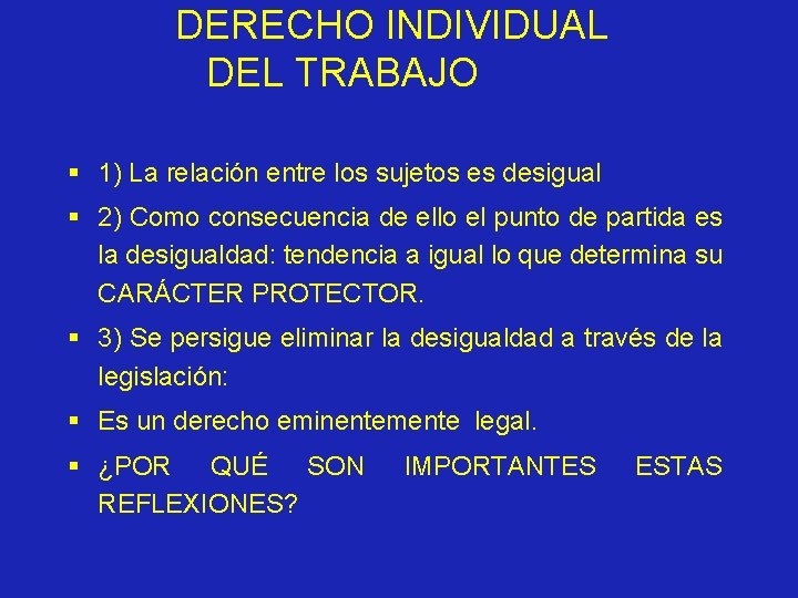  DERECHO INDIVIDUAL DEL TRABAJO § 1) La relación entre los sujetos es desigual