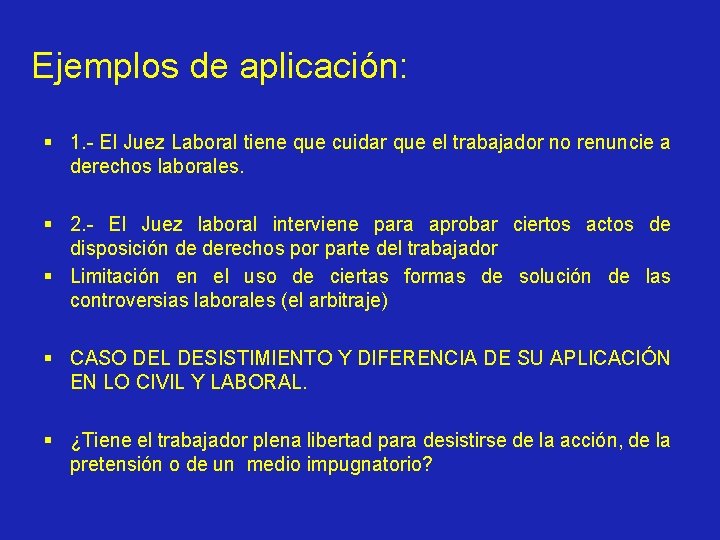 Ejemplos de aplicación: § 1. - El Juez Laboral tiene que cuidar que el