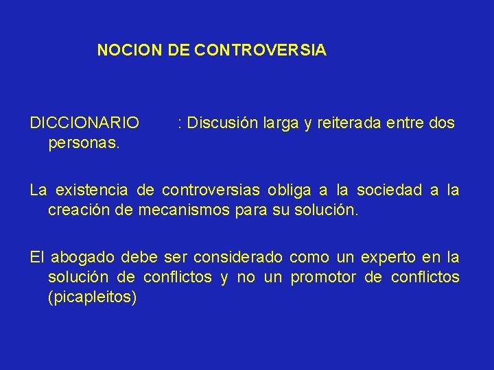 NOCION DE CONTROVERSIA DICCIONARIO personas. : Discusión larga y reiterada entre dos La existencia