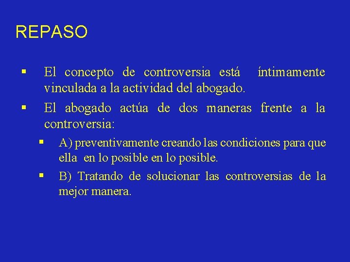 REPASO § § El concepto de controversia está íntimamente vinculada a la actividad del