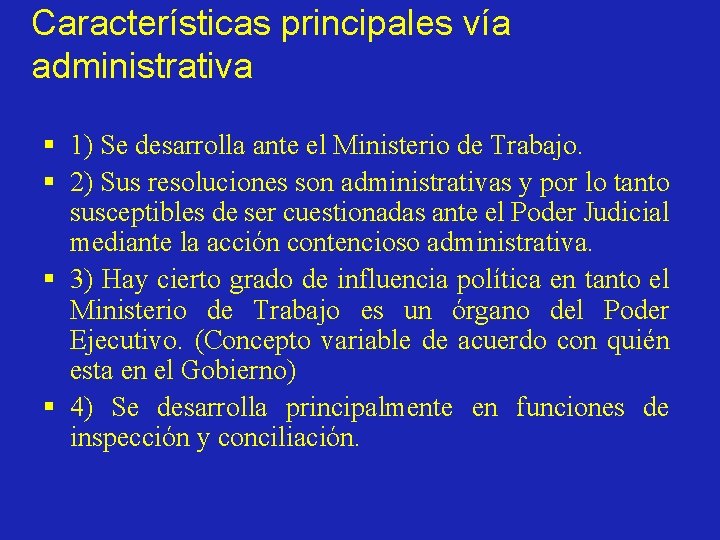 Características principales vía administrativa § 1) Se desarrolla ante el Ministerio de Trabajo. §