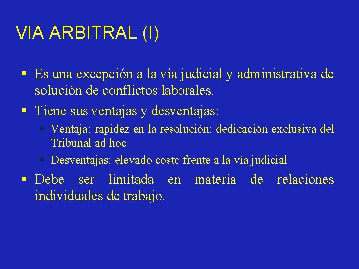 VIA ARBITRAL (I) § Es una excepción a la vía judicial y administrativa de