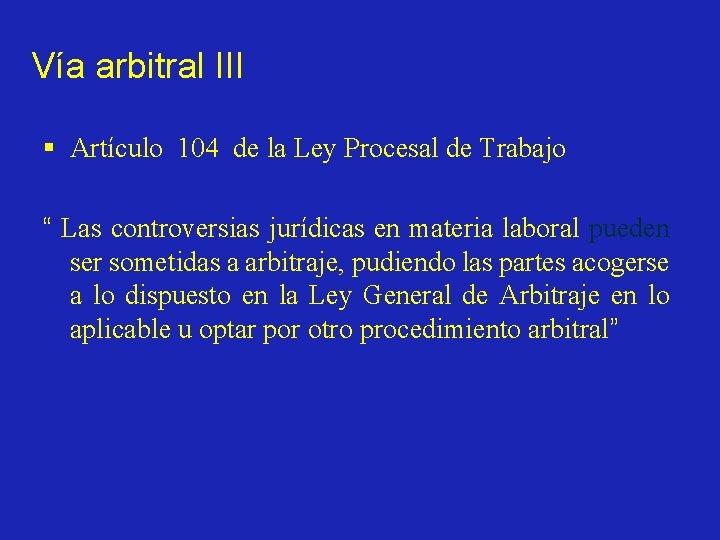 Vía arbitral III § Artículo 104 de la Ley Procesal de Trabajo “ Las