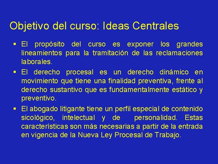 Objetivo del curso: Ideas Centrales § El propósito del curso es exponer los grandes