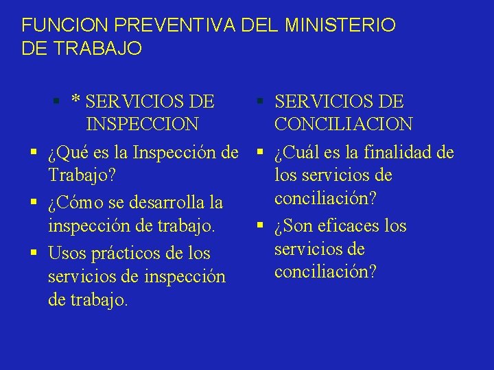 FUNCION PREVENTIVA DEL MINISTERIO DE TRABAJO § * SERVICIOS DE § SERVICIOS DE INSPECCION