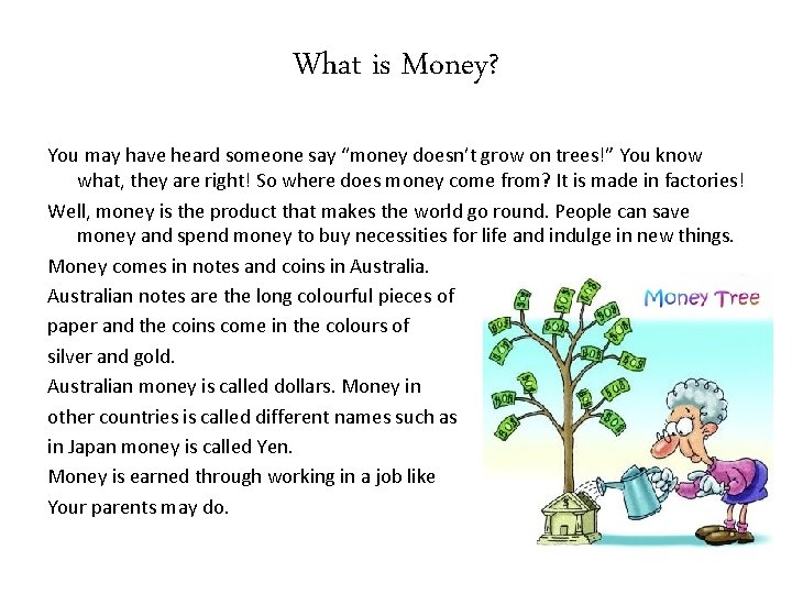 What is Money? You may have heard someone say “money doesn’t grow on trees!”