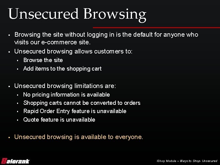 Unsecured Browsing § § Browsing the site without logging in is the default for