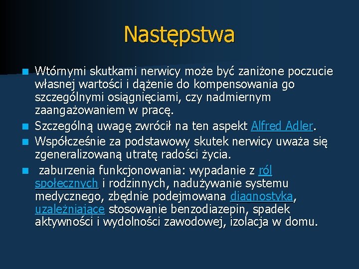 Następstwa Wtórnymi skutkami nerwicy może być zaniżone poczucie własnej wartości i dążenie do kompensowania