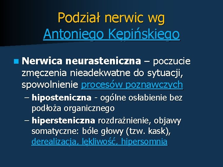 Podział nerwic wg Antoniego Kępińskiego n Nerwica neurasteniczna – poczucie zmęczenia nieadekwatne do sytuacji,