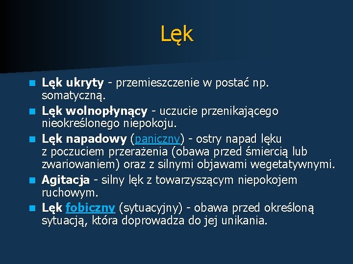 Lęk n n n Lęk ukryty - przemieszczenie w postać np. somatyczną. Lęk wolnopłynący