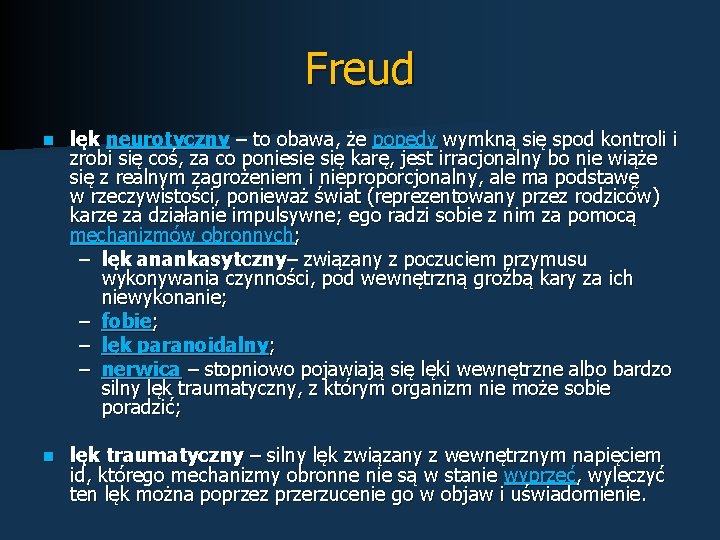 Freud n lęk neurotyczny – to obawa, że popędy wymkną się spod kontroli i