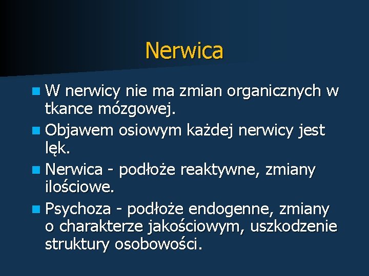 Nerwica n. W nerwicy nie ma zmian organicznych w tkance mózgowej. n Objawem osiowym