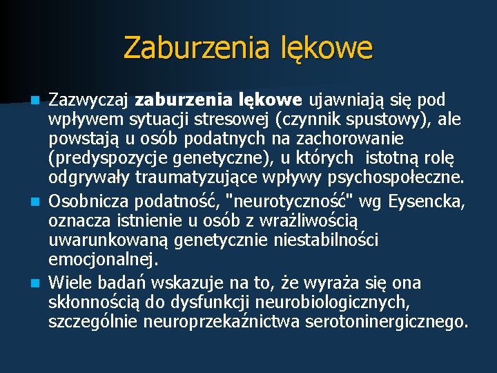 Zaburzenia lękowe Zazwyczaj zaburzenia lękowe ujawniają się pod wpływem sytuacji stresowej (czynnik spustowy), ale