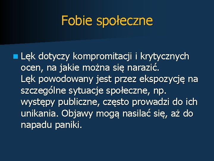 Fobie społeczne n Lęk dotyczy kompromitacji i krytycznych ocen, na jakie można się narazić.