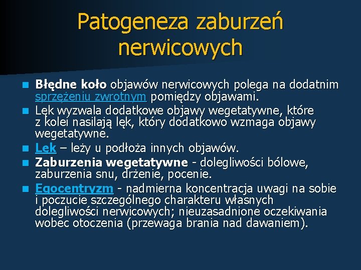 Patogeneza zaburzeń nerwicowych n n n Błędne koło objawów nerwicowych polega na dodatnim sprzężeniu