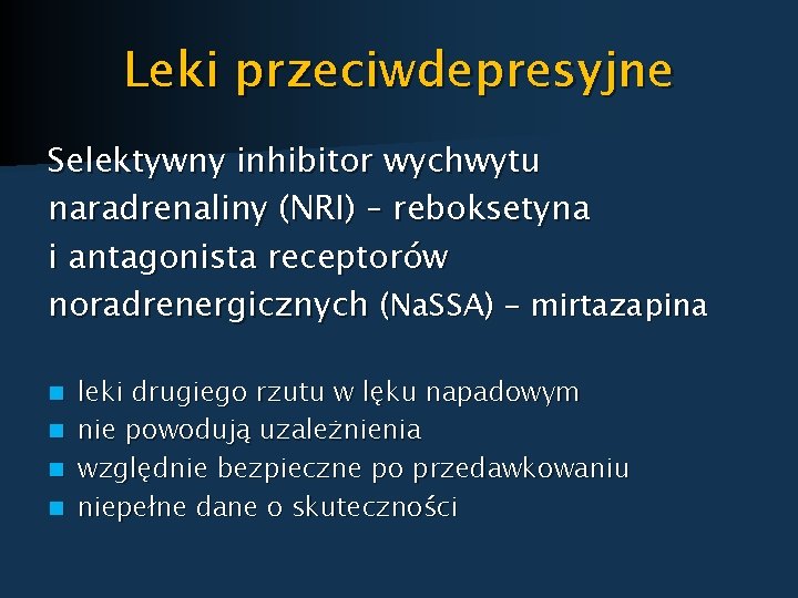 Leki przeciwdepresyjne Selektywny inhibitor wychwytu naradrenaliny (NRI) – reboksetyna i antagonista receptorów noradrenergicznych (Na.