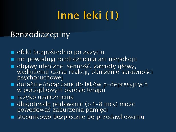 Inne leki (1) Benzodiazepiny n n n n efekt bezpośrednio po zażyciu nie powodują