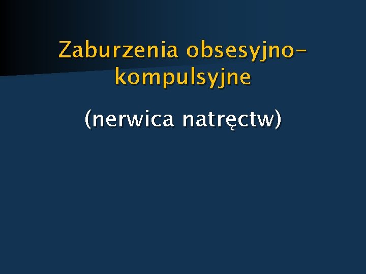 Zaburzenia obsesyjnokompulsyjne (nerwica natręctw) 