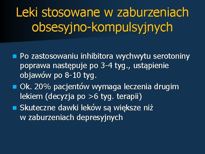 Leki stosowane w zaburzeniach obsesyjno-kompulsyjnych Po zastosowaniu inhibitora wychwytu serotoniny poprawa następuje po 3