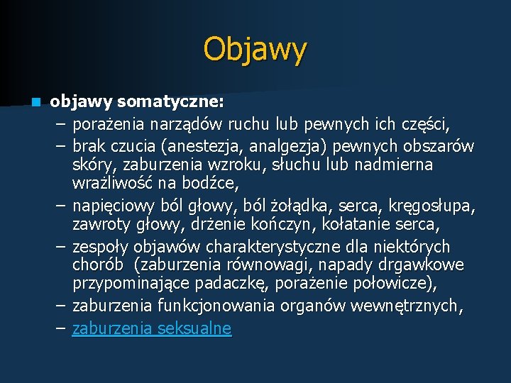 Objawy n objawy somatyczne: – porażenia narządów ruchu lub pewnych ich części, – brak