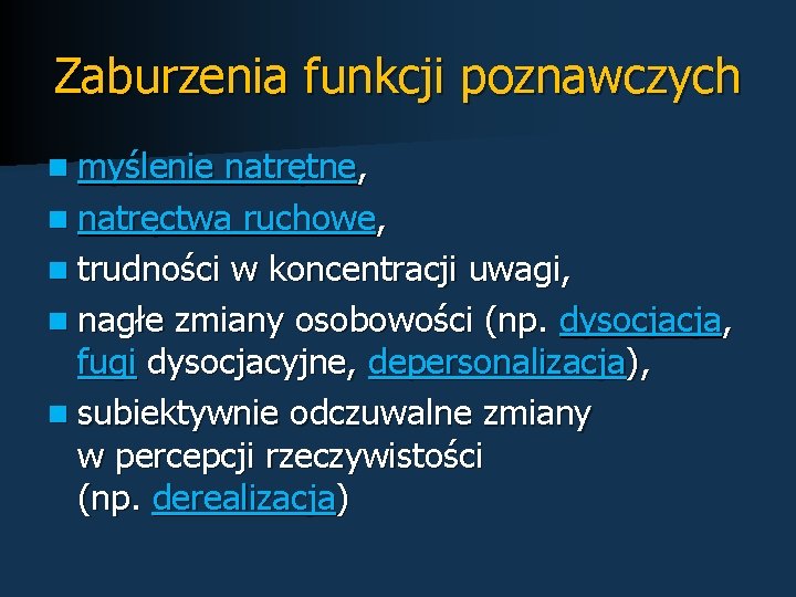 Zaburzenia funkcji poznawczych n myślenie natrętne, n natręctwa ruchowe, n trudności w koncentracji uwagi,