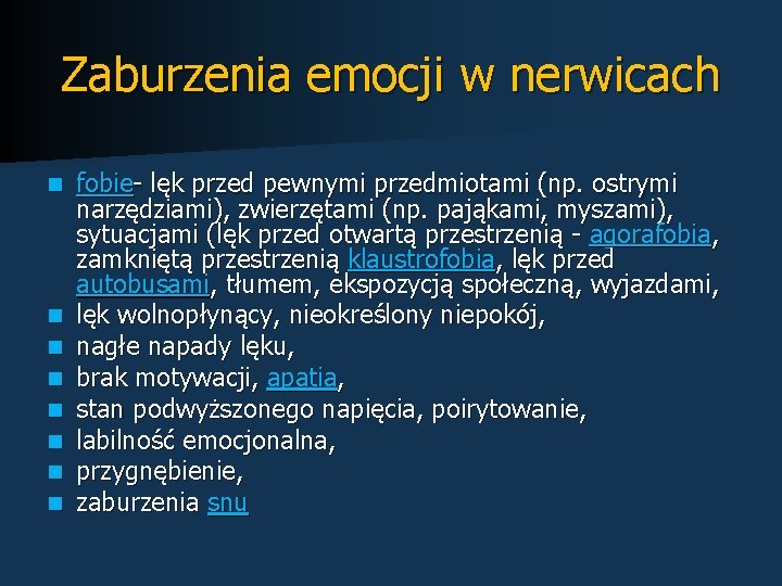 Zaburzenia emocji w nerwicach n n n n fobie- lęk przed pewnymi przedmiotami (np.