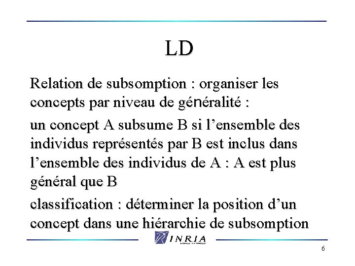 LD Relation de subsomption : organiser les concepts par niveau de généralité : un